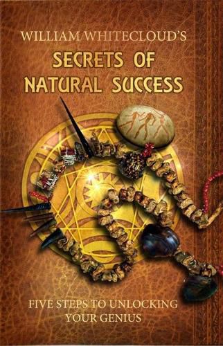 Cover image for Secrets of Natural Success: Five Steps to Unlocking Your Genius