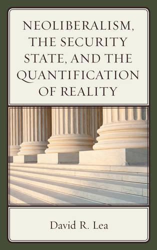 Cover image for Neoliberalism, the Security State, and the Quantification of Reality