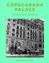 Cover image for Copacabana Palace: Where Rio Starts (Portugese edition)