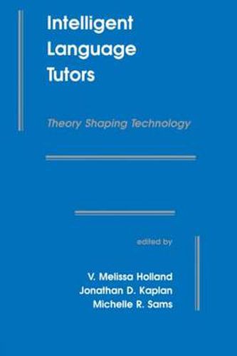 Cover image for Intelligent Language Tutors: Theory Shaping Technology