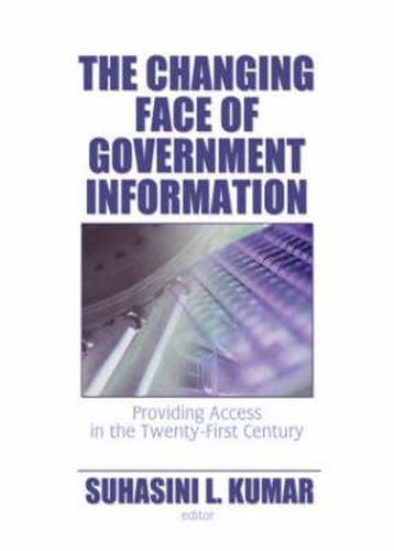 The Changing Face of Government Information: Providing Access in the Twenty-First Century