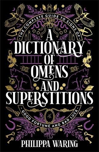 Cover image for A Dictionary of Omens and Superstitions: The Complete Guide to Signs of Good Fortune and Bad Luck