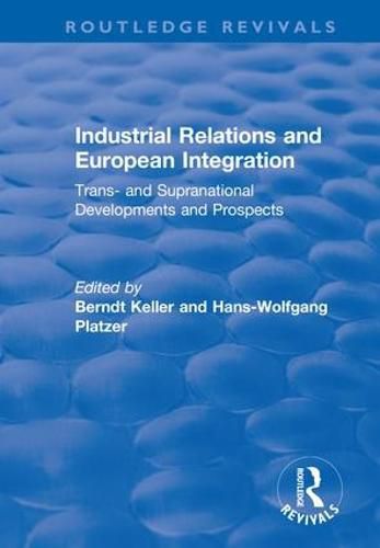 Industrial Relations and European Integration: Trans- and Supranational Developments and Prospects