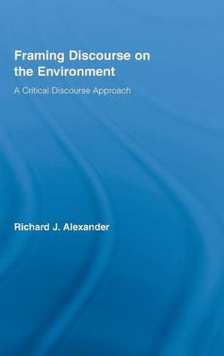 Cover image for Framing Discourse on the Environment: A Critical Discourse Approach