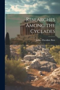 Cover image for Researches Among the Cyclades