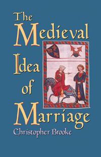 Cover image for The Medieval Idea of Marriage