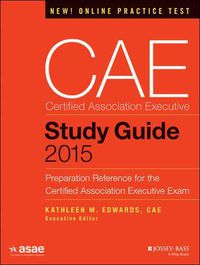 Cover image for CAE Study Guide 2015: Preparation Reference for the Certified Association Executive Exam
