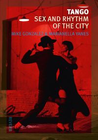 Cover image for Tango: Sex and Rhythm of the City