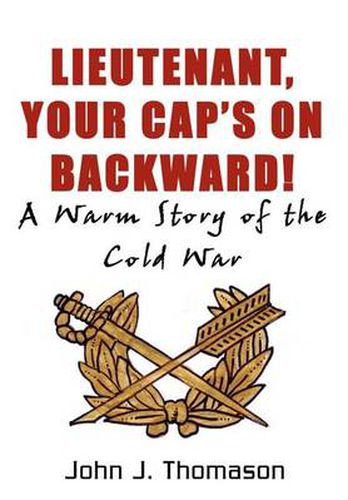 Cover image for Lieutenant, Your Cap's on: A Warm Story of the Cold War