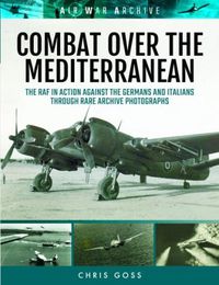 Cover image for Combat Over the Mediterranean: The RAF in Action Against the Germans and Italians Through Rare Archive Photographs