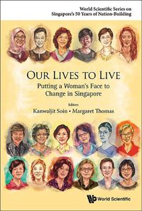 Cover image for Our Lives To Live: Putting A Woman's Face To Change In Singapore