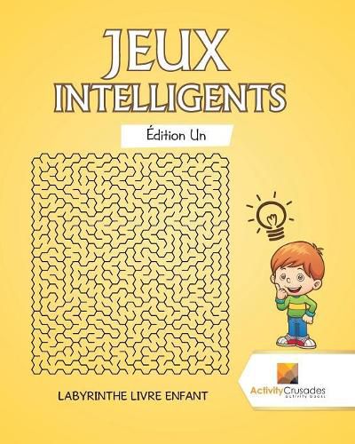 Jeux Intelligents Edition Un: Labyrinthe Livre Enfant