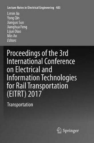 Cover image for Proceedings of the 3rd International Conference on Electrical and Information Technologies for Rail Transportation (EITRT) 2017: Transportation