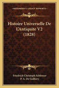 Cover image for Histoire Universelle de L'Antiquite V2 (1828)