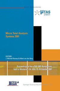 Cover image for Micro Total Analysis Systems 2001: Proceedings of the TAS 2001 Symposium, held in Monterey, CA, USA 21-25 October, 2001