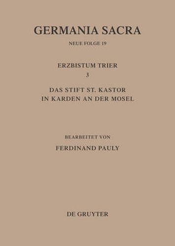 Cover image for Die Bistumer der Kirchenprovinz Trier. Das Erzbistum Trier III. Das Stift St. Kastor in Karden an der Mosel