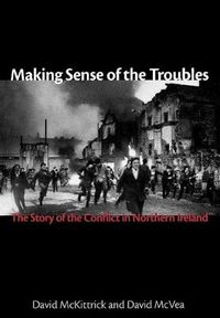 Cover image for Making Sense of the Troubles: The Story of the Conflict in Northern Ireland