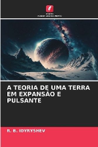 Cover image for A Teoria de Uma Terra Em Expansao E Pulsante
