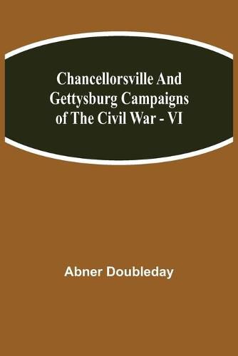 Cover image for Chancellorsville and Gettysburg Campaigns of the Civil War - VI
