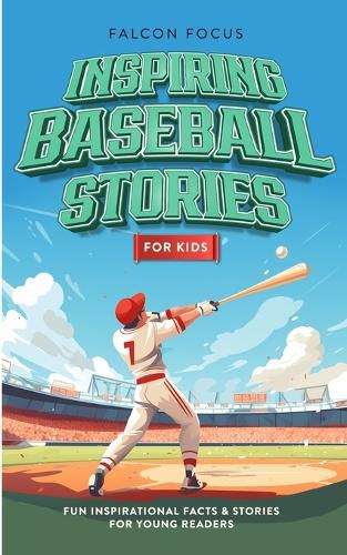 Cover image for Inspiring Baseball Stories For Kids - Fun, Inspirational Facts & Stories For Young Readers