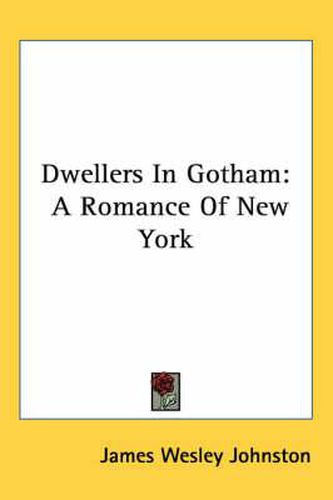 Cover image for Dwellers in Gotham: A Romance of New York