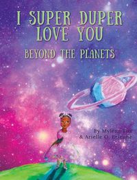 Cover image for I Super Duper Love You: Beyond the Planets