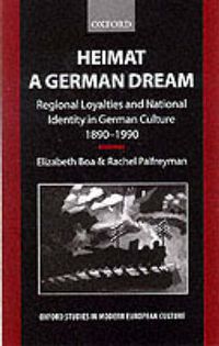 Cover image for Heimat - A German Dream: Regional Loyalties and National Identity in German Culture 1890-1990