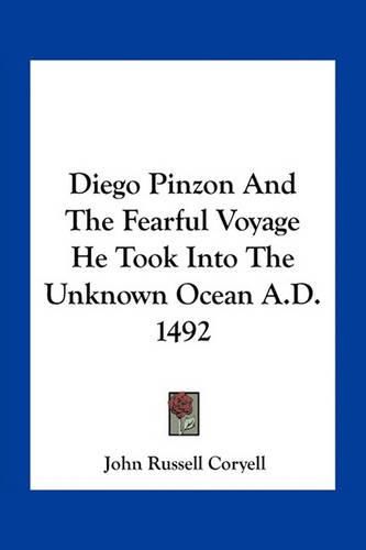 Cover image for Diego Pinzon And The Fearful Voyage He Took Into The Unknown Ocean A.D. 1492