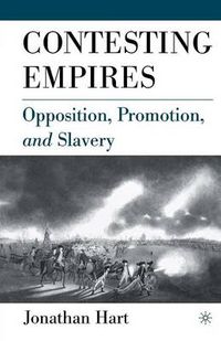 Cover image for Contesting Empires: Opposition, Promotion and Slavery