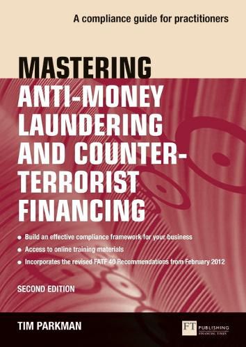 Cover image for Mastering Anti-Money Laundering and Counter-Terrorist Financing: A complaince guide for practitioners