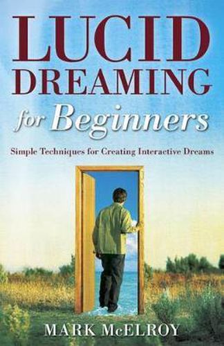 Cover image for Lucid Dreaming for Beginners: Simple Techniques for Creating Interactive Dreams
