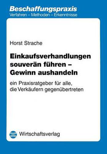 Cover image for Einkaufsverhandlungen Souveran Fuhren - Gewinn Aushandeln: Ein Praxisratgeber Fur Alle, Die Verkaufern Gegenubertreten
