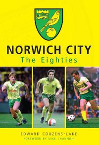 Cover image for Norwich City The Eighties