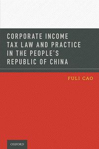 Cover image for Corporate Income Tax Law and Practice in the People's Republic of China