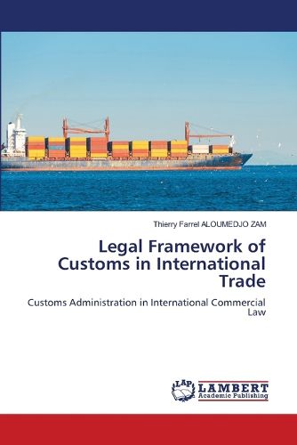 Cover image for Legal Framework of Customs in International Trade