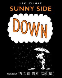 Cover image for Sunny Side Down: A Collection of Tales of Mere Existence