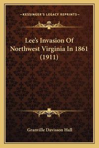 Cover image for Lee's Invasion of Northwest Virginia in 1861 (1911)