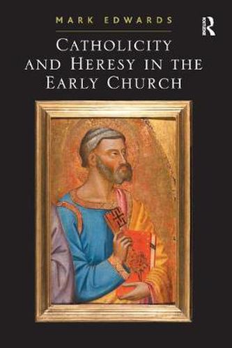 Cover image for Catholicity and Heresy in the Early Church