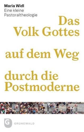 Cover image for Das Volk Gottes Auf Dem Weg Durch Die Postmoderne: Eine Kleine Pastoraltheologie