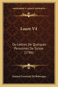 Cover image for Laure V4: Ou Lettres de Quelques Personnes de Suisse (1786)