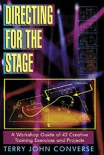 Cover image for Directing for the Stage: A Workshop Guide of Creative Exercises & Projects