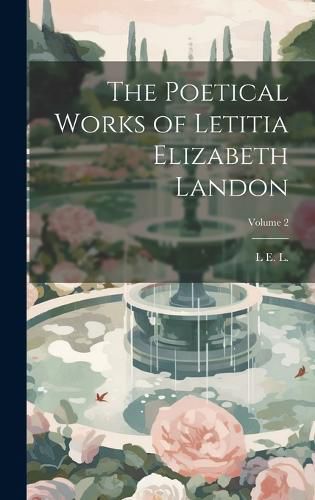 Cover image for The Poetical Works of Letitia Elizabeth Landon; Volume 2