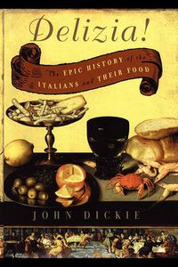 Cover image for The Delizia!: The Epic History of the Italians and Their Food