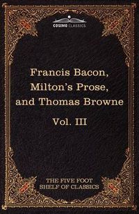 Cover image for Essays, Civil and Moral & the New Atlantis by Francis Bacon; Aeropagitica & Tractate of Education by John Milton; Religio Medici by Sir Thomas Browne