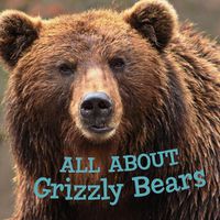 Cover image for All about Grizzly Bears: English Edition