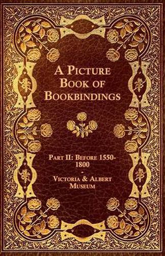 Cover image for A Picture Book of Bookbindings - Part II: Before 1550-1800 - Victoria & Albert Museum