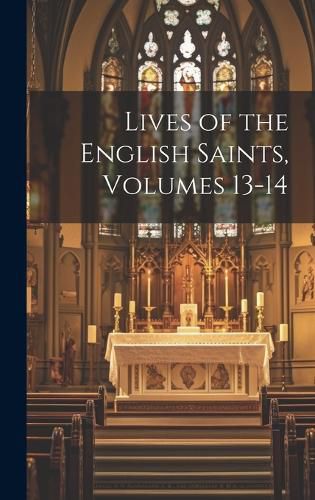 Cover image for Lives of the English Saints, Volumes 13-14