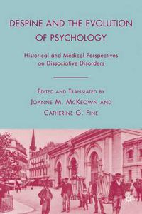 Cover image for Despine and the Evolution of Psychology: Historical and Medical Perspectives on Dissociative Disorders