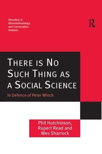 Cover image for There is No Such Thing as a Social Science: In Defence of Peter Winch