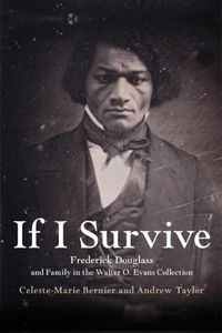 Cover image for If I Survive: Frederick Douglass and Family in the Walter O. Evans Collection